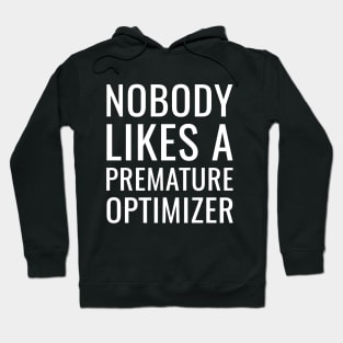 Nobody Likes a Premature Optimizer Hoodie